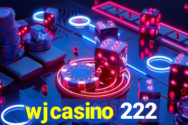 wjcasino 222